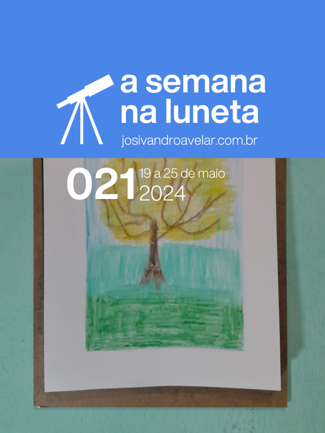 A semana na Luneta 021 – 19 a 25 de maio de 2024