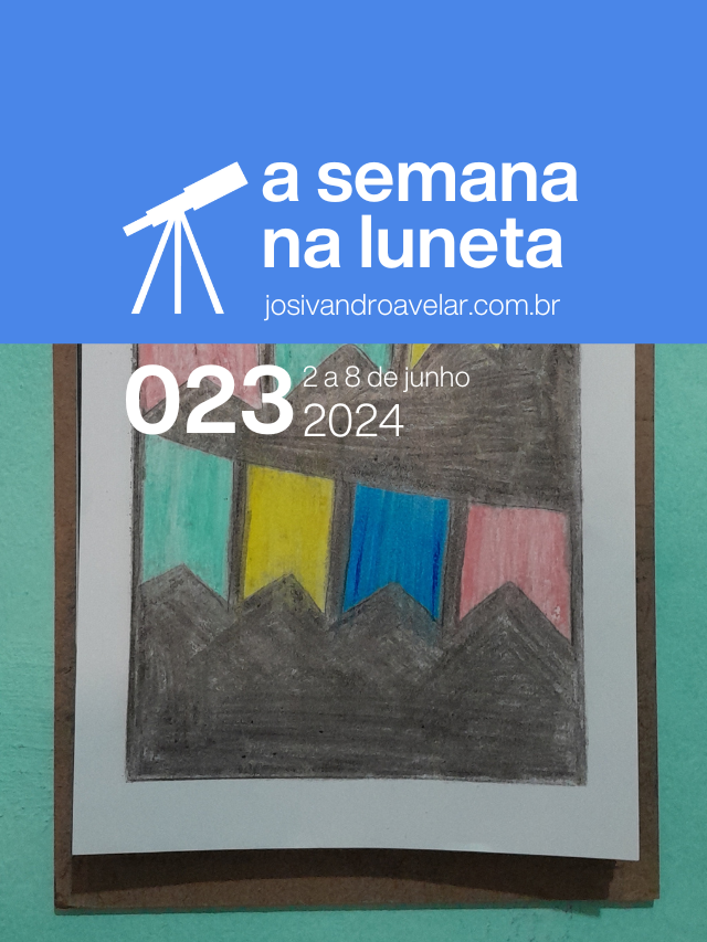 A semana na Luneta 023 – 2 a 8 de junho de 2024