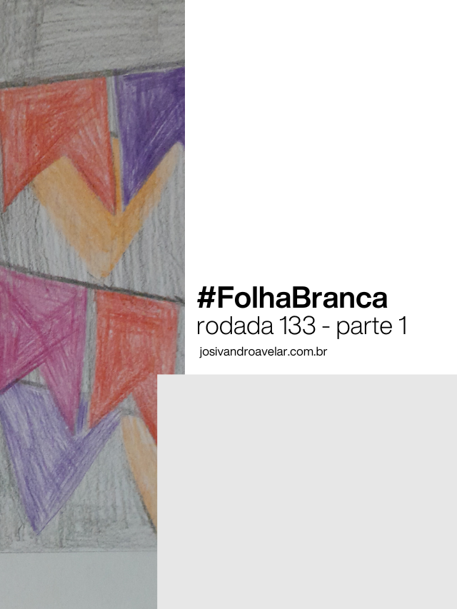 #FolhaBranca – rodada 133 – parte 1