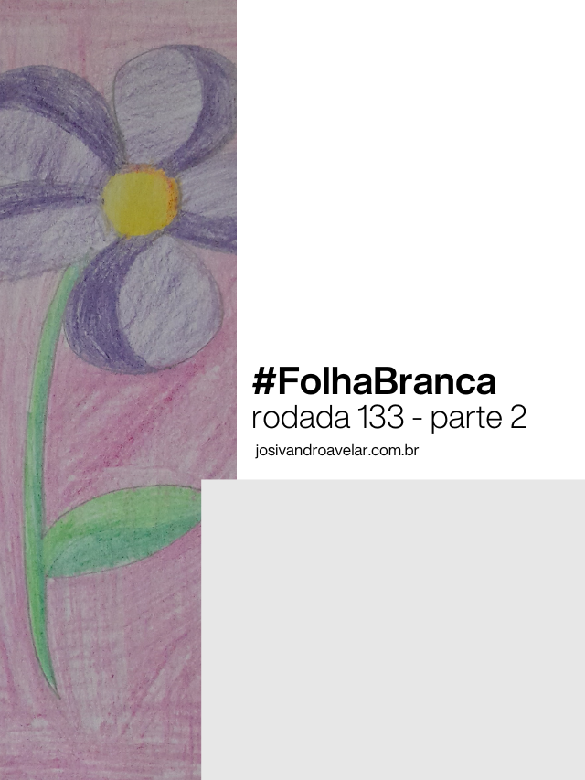 #FolhaBranca – rodada 133 – parte 2