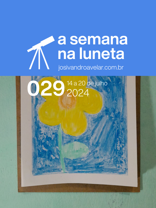A semana na Luneta 029 – 14 a 20 de julho de 2024