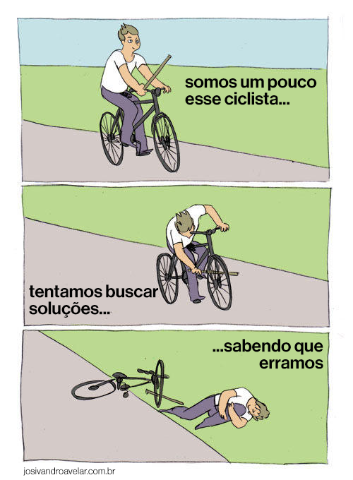 Desconfiança na memória? 1 Somos um pouco esse ciclista: tentamos buscar soluções sabendo que erramos.