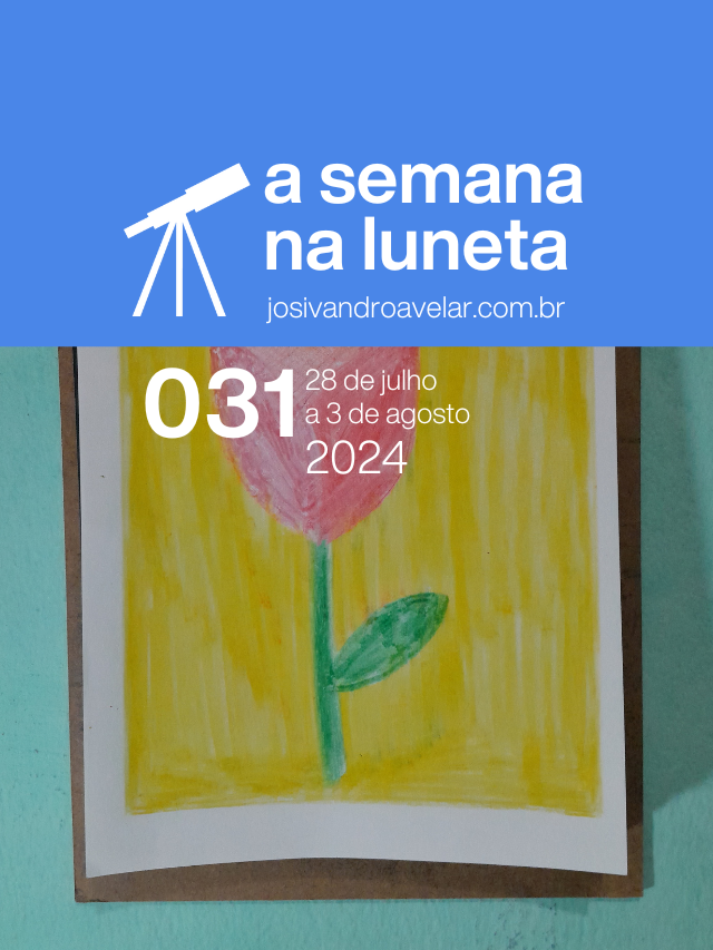 A semana na Luneta 031 – 28 de julho a 3 de agosto de 2024