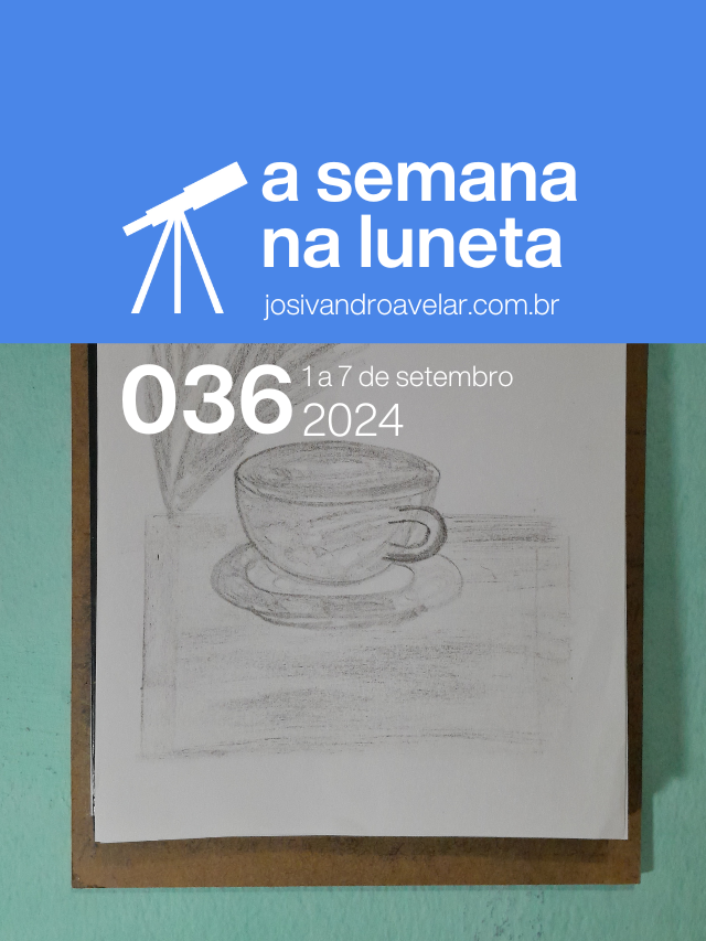 A semana na Luneta 036 – 1 a 7 de setembro de 2024