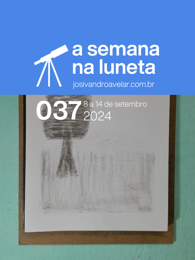 A semana na Luneta 037 – 8 a 14 de setembro de 2024