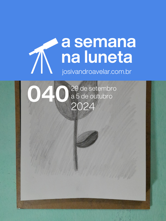 A semana na Luneta 040 – 29 de setembro a 5 de outubro de 2024