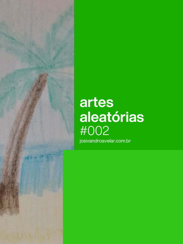Artes aleatórias #002