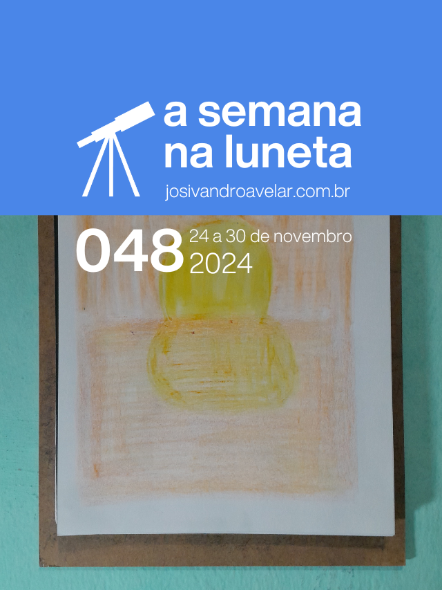 A semana na Luneta 048 – 24 a 30 de novembro de 2024