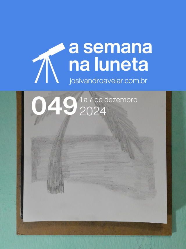 A semana na Luneta 049 – 1 a 7 de dezembro de 2024