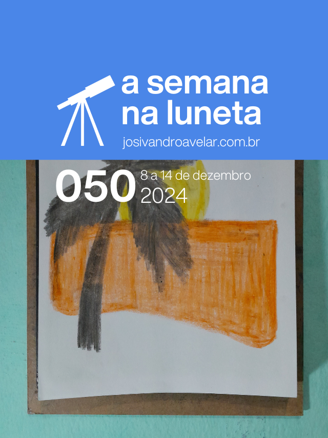 A semana na Luneta 050 – 8 a 14 de dezembro de 2024