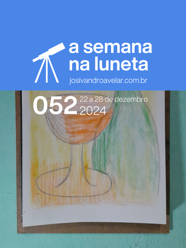 A semana na Luneta 052 – 22 a 28 de dezembro de 2024