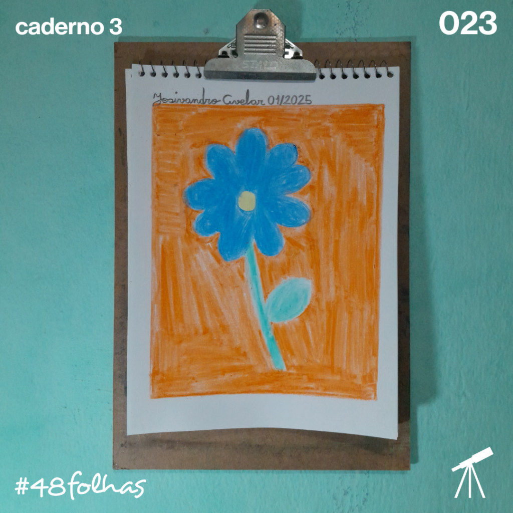 #48folhas caderno 3 - 023: Bom dia, flor do dia! 1 Flor azul, sobre fundo laranja, representando a flor do dia.