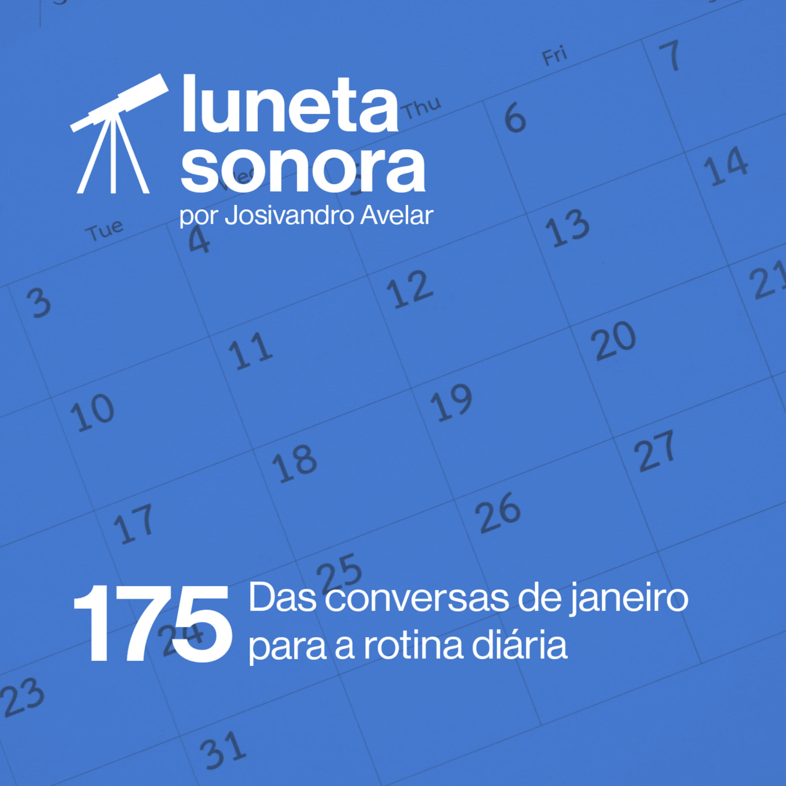 Luneta Sonora 175: Das conversas de janeiro para a rotina diária