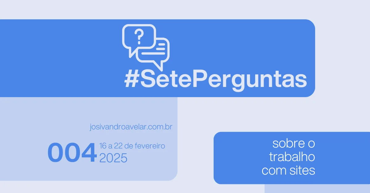 #SetePerguntas - 16 a 22 de fevereiro de 2025
