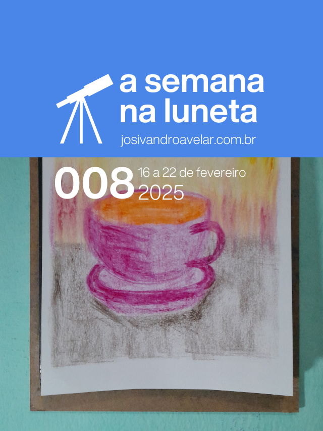 A semana na Luneta 008 – 16 a 22 de fevereiro de 2025