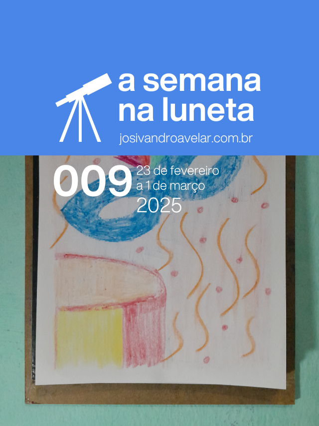 A semana na Luneta 009 – 23 de fevereiro a 1 de março de 2025