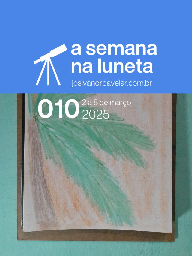 A semana na Luneta 010 – 2 a 8 de março de 2025