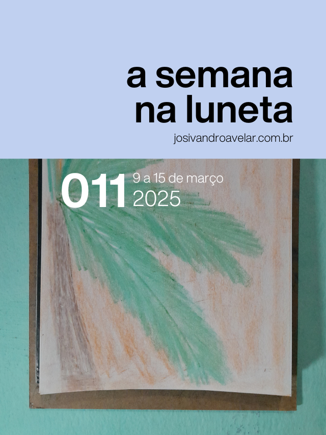 A semana na Luneta 011 – 9 a 15 de março de 2025