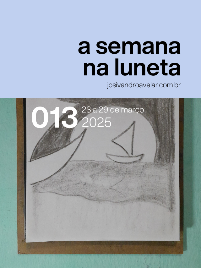 A semana na Luneta 013 – 23 a 29 de março de 2025