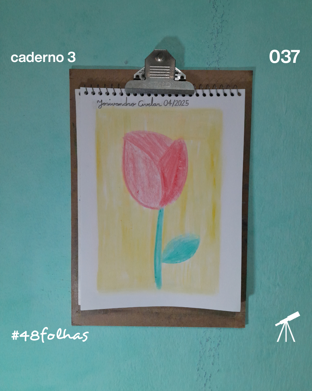 #48folhas caderno 3 - 037: Vim ver a minha rosa 1 Vim ver a minha rosa vermelha, em um fundo amarelo, que eu desenhei com tocos de giz de cera.