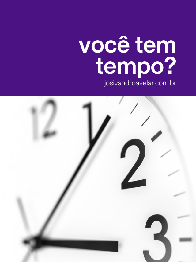 Você tem tempo?