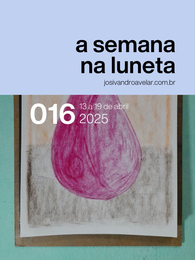 A semana na Luneta 016 – 13 a 19 de abril de 2025