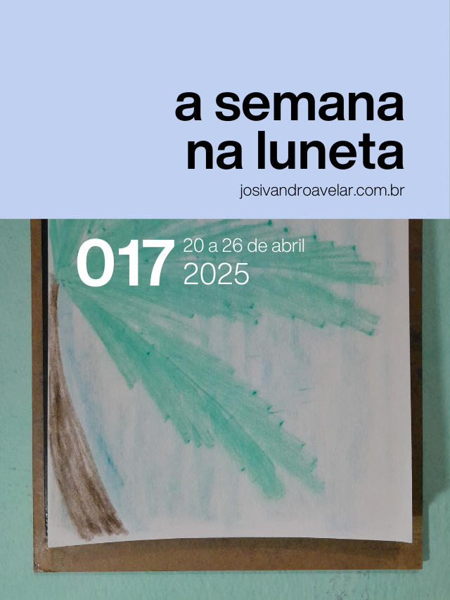 A semana na Luneta 017 – 20 a 26 de abril de 2025