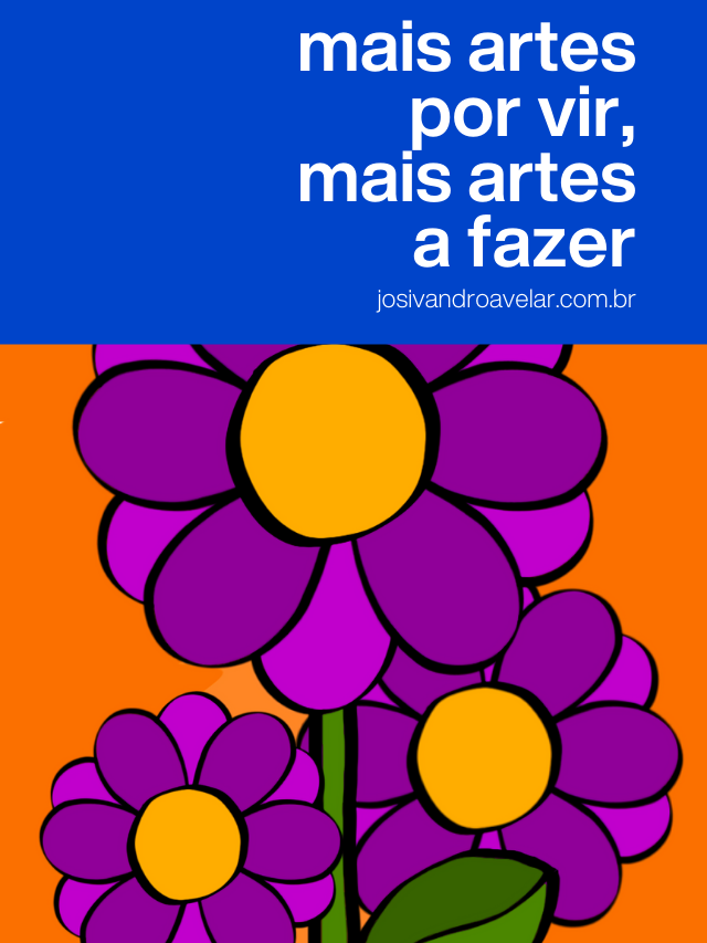 Mais artes por vir, mais artes a fazer
