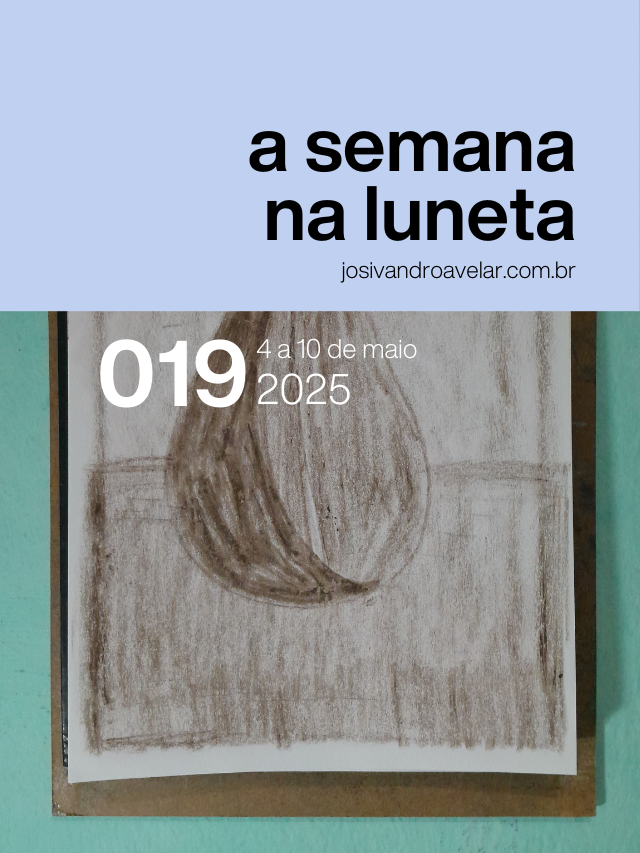 A semana na Luneta 019 – 4 a 10 de maio de 2025