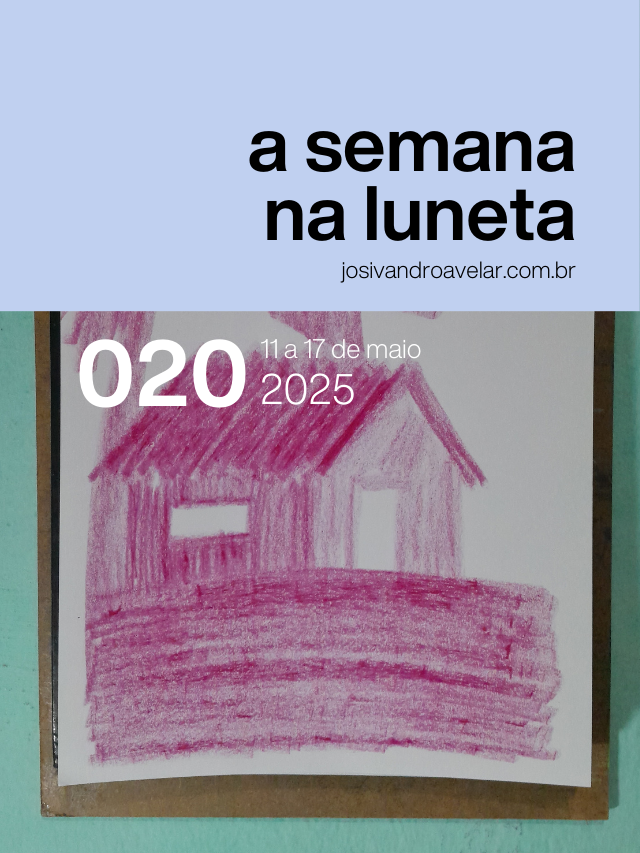 A semana na Luneta 020 – 11 a 17 de maio de 2025