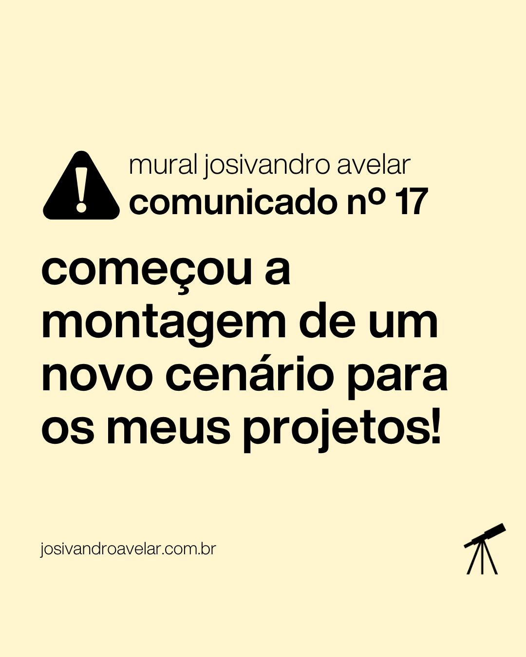 #muraljosivandroavelar - COMUNICADO Nº 17 1 Mural Josivandro Avelar, comunicado Nº 17: Começou a montagem de um novo cenário para os meus projetos!