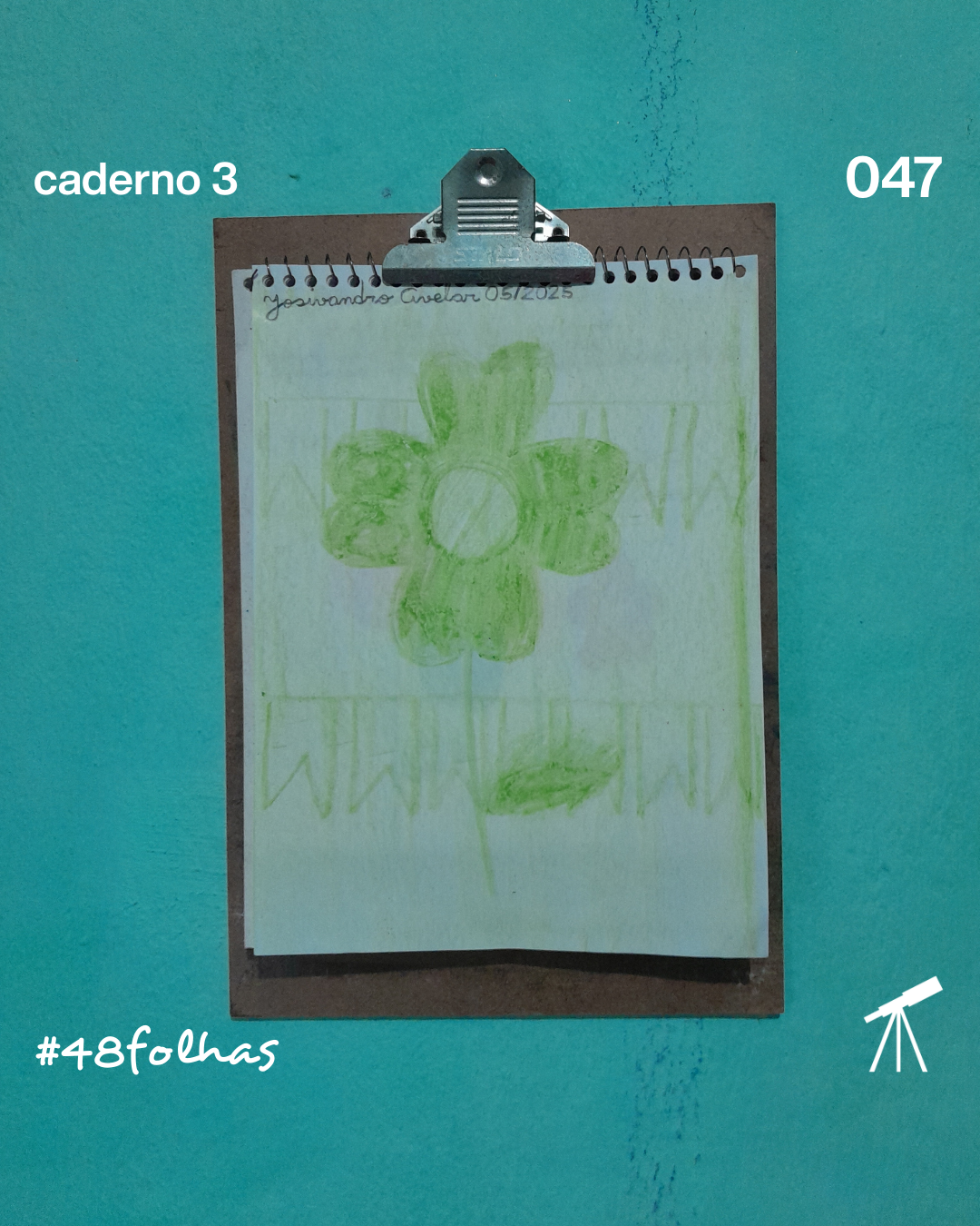 #48folhas caderno 3 - 047: A sorte sorri em junho 1 A sorte sorri em junho, na forma de um trevo de quatro folhas desenhado com giz de cera.