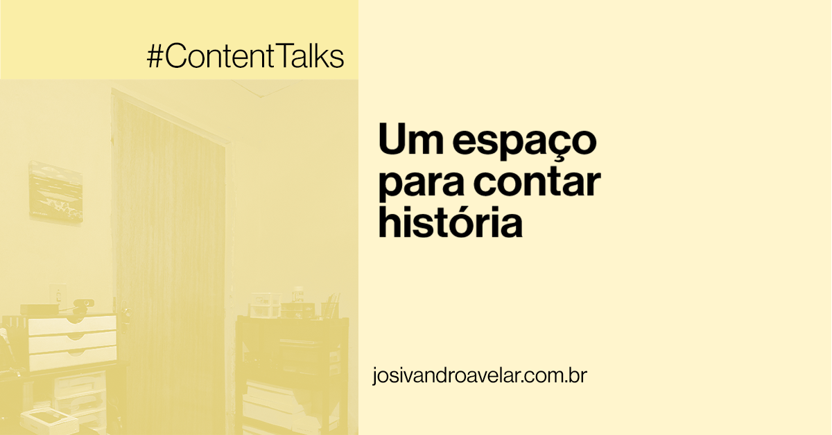 #ContentTalks: Um espaço para contar história