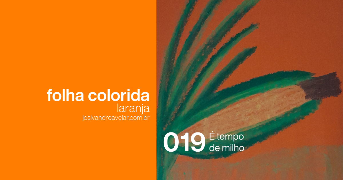 #FolhaLaranja 019 – É tempo de milho