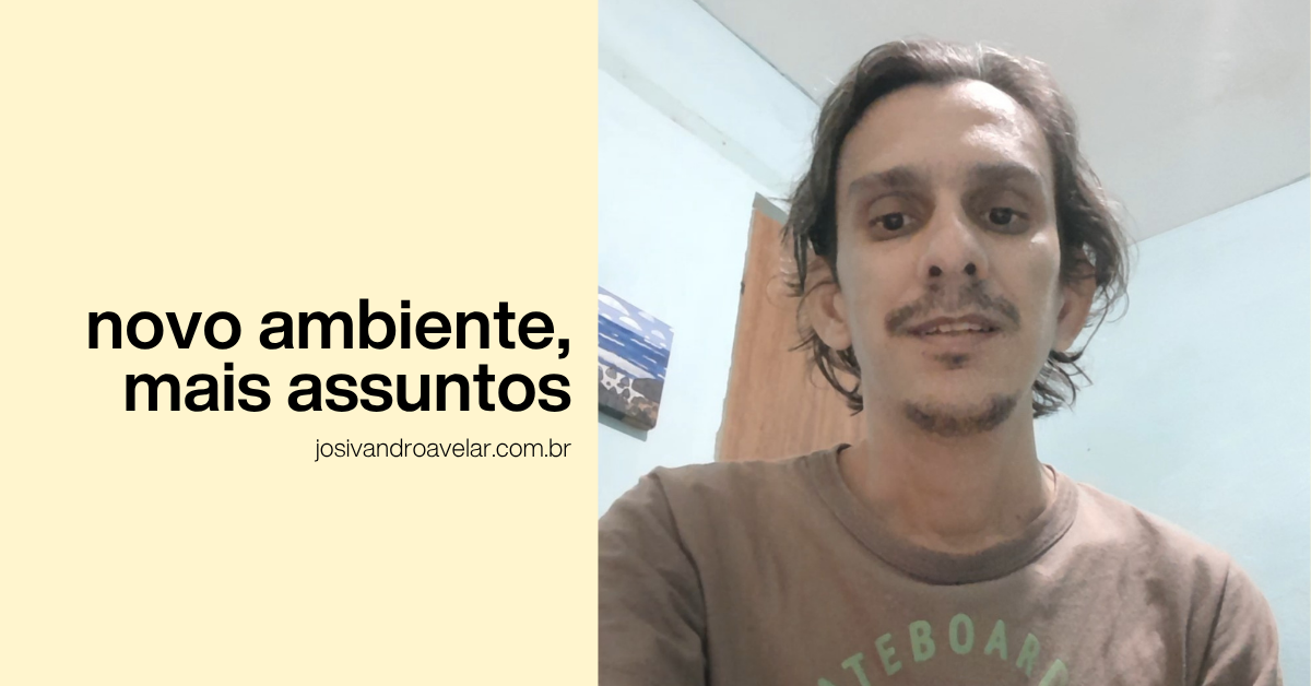 Novo ambiente, mais assuntos