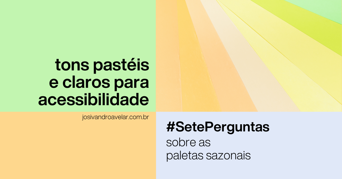 Tons pastéis e claros para acessibilidade