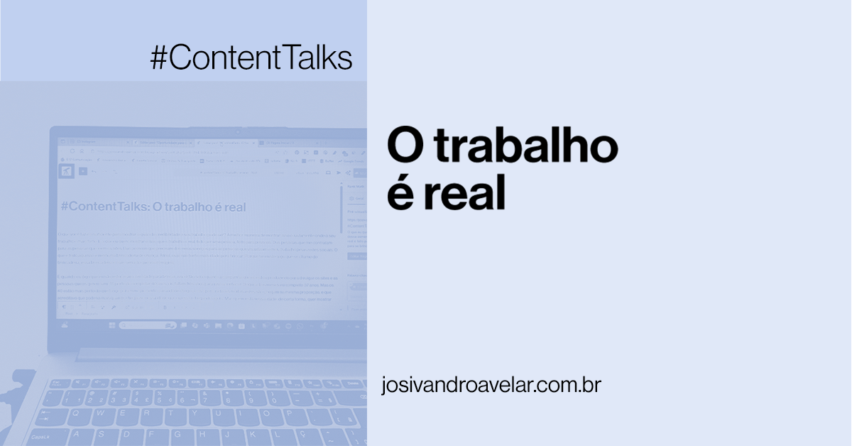 #ContentTalks: O trabalho é real