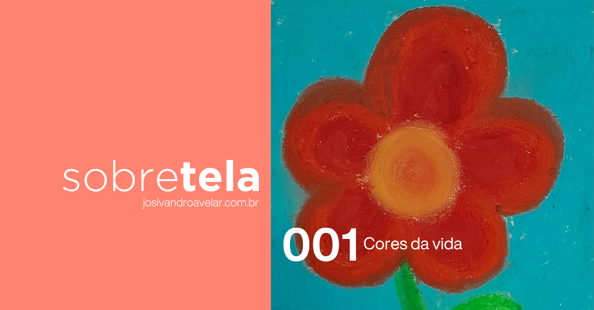 #sobretela 001 – Cores da vida