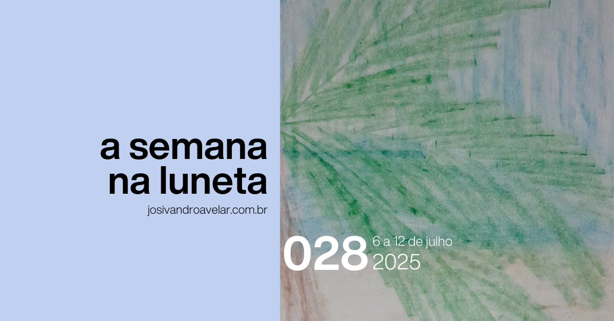 A semana na Luneta 028 – 6 a 12 de julho de 2025