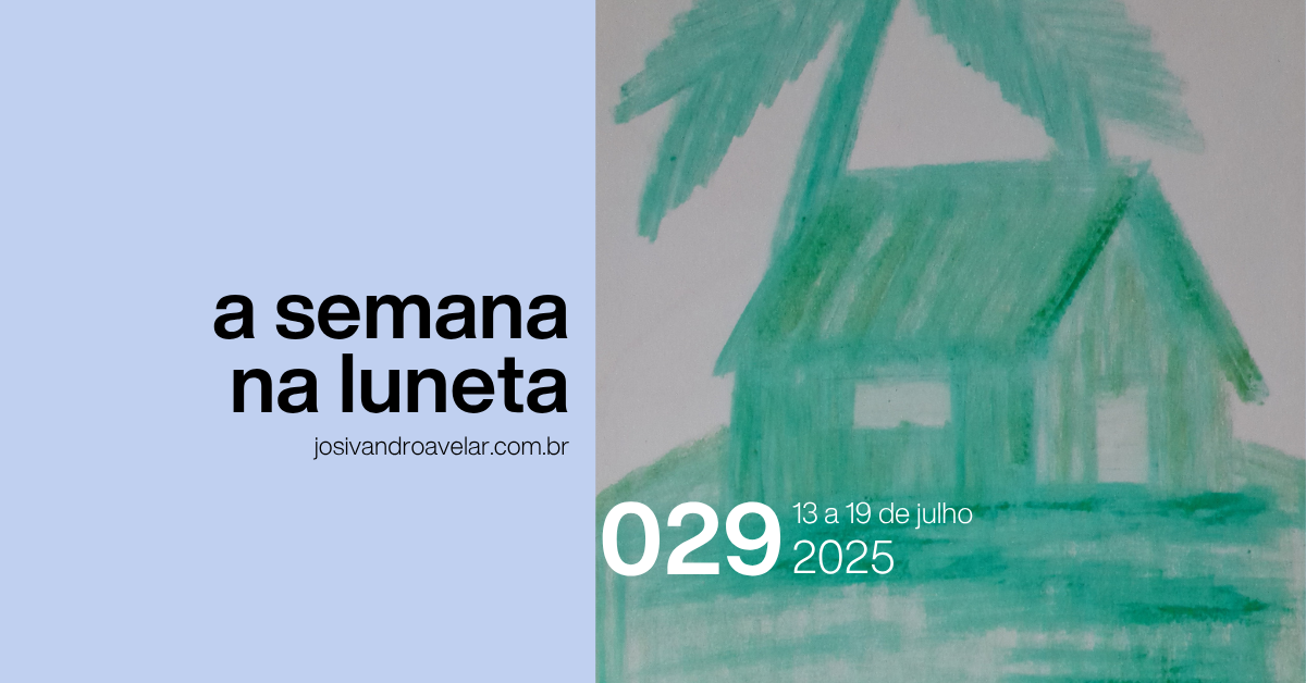 A semana na Luneta 029 – 13 a 19 de julho de 2025