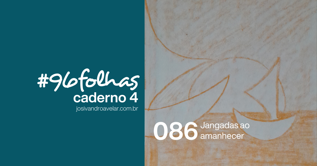 #96folhas caderno 4 – 086: Jangadas ao amanhecer