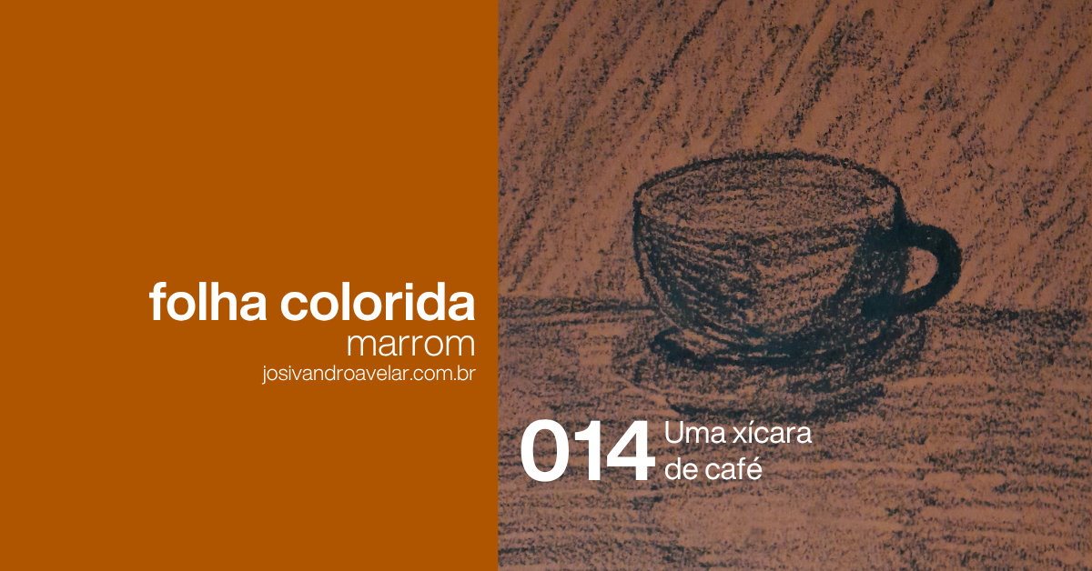 #FolhaMarrom 014 – Uma xícara de café