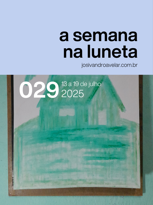 A semana na Luneta 029 – 13 a 19 de julho de 2025