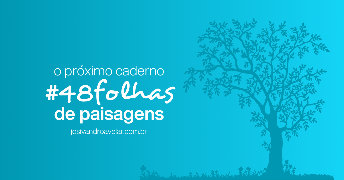 O próximo caderno: #48folhas de paisagens
