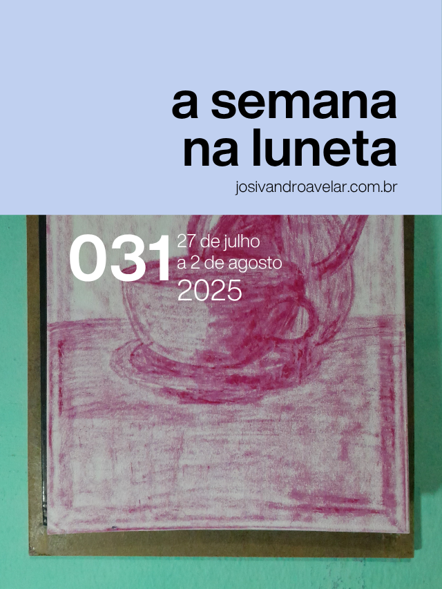 A semana na Luneta 031 – 27 de julho a 2 de agosto de 2025