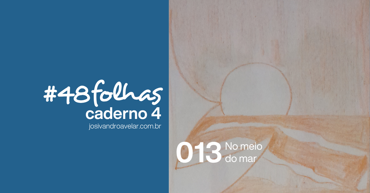 #48folhas caderno 4 - 013: No meio do mar 1 site graph 1186