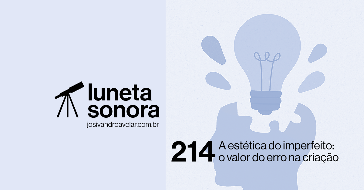 Luneta Sonora 214: A estética do imperfeito: o valor do erro na criação 3 site graph 1187