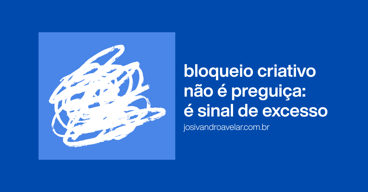 Bloqueio criativo não é preguiça: é sinal de excesso 3 site graph 1253