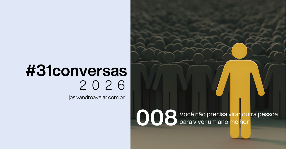#31conversas de 2026 - 008: Você não precisa virar outra pessoa para viver um ano melhor 2 site graph 0038