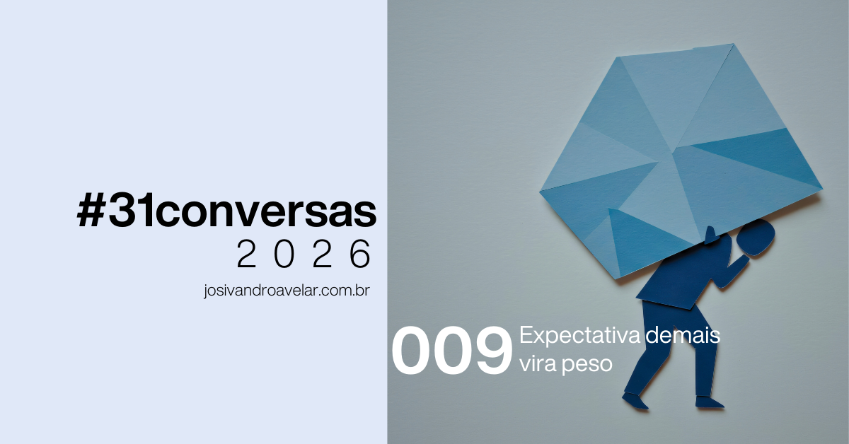 #31conversas de 2026 - 009: Expectativa demais vira peso 2 site graph 0042